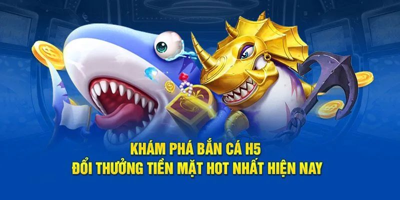 Top Game Bắn Cá H5 Được Yêu Thích Nhất Hiện Nay: Đánh Giá Chi Tiết